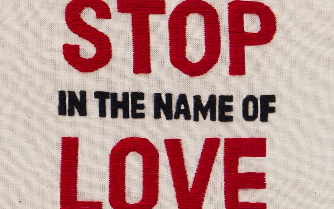 BORDADO / STOP IN THE NAME OF LOVE